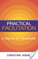 Praktická facilitace: Sada nástrojů a technik - Practical Facilitation: A Toolkit of Techniques