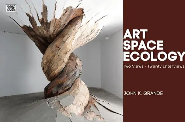 Umění, prostor, ekologie: Dva pohledy - dvacet rozhovorů - Art, Space, Ecology: Two Views-Twenty Interviews