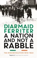 Národ, a nikoliv chátra - Irská revoluce 1913-23 - Nation and not a Rabble - The Irish Revolution 1913-23