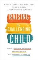 Výchova náročného dítěte: Jak minimalizovat výpadky, omezit konflikty a posílit spolupráci? - Raising the Challenging Child: How to Minimize Meltdowns, Reduce Conflict, and Increase Cooperation