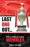 Poslední venku - Když Hull obsadil Wembley - Last One Out - When Hull Invaded Wembley