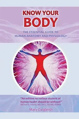 Poznej své tělo Základní průvodce lidskou anatomií a fyziologií - KNOW YOUR BODY The Essential Guide to Human Anatomy and Physiology