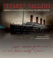 Titanic Calling: Bezdrátová komunikace během velké katastrofy - Titanic Calling: Wireless Communications During the Great Disaster
