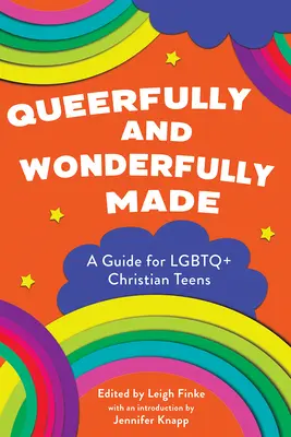 Queerfully and Wonderfully Made: Křesťanský průvodce pro dospívající LGBTQ+. - Queerfully and Wonderfully Made: A Guide for LGBTQ+ Christian Teens