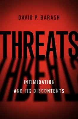 Hrozby: Zastrašování a jeho nespokojenost - Threats: Intimidation and Its Discontents