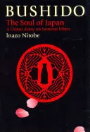 Bushido: (The Soul of Japan) - Bushido: The Soul of Japan