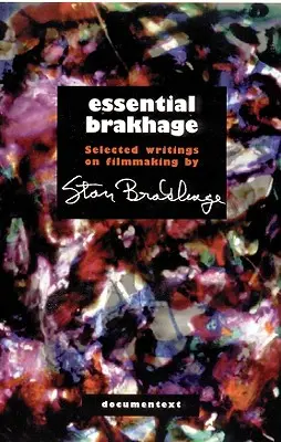 Esenciální Brakhage: Vybrané spisy o filmové tvorbě - Essential Brakhage: Selected Writings on Filmmaking
