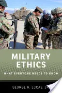 Vojenská etika: Co by měl každý vědět - Military Ethics: What Everyone Needs to Know