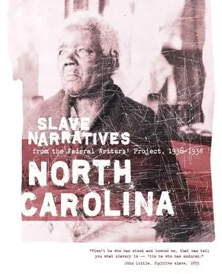 Severokarolínská vyprávění o otrocích: Vyprávění otroků z Federálního projektu spisovatelů 1936-1938 - North Carolina Slave Narratives: Slave Narratives from the Federal Writers' Project 1936-1938