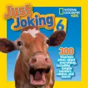 National Geographic Kids Just Joking 6: 300 veselých vtipů o všem, včetně jazykolamů, hádanek a dalších! - National Geographic Kids Just Joking 6: 300 Hilarious Jokes, about Everything, Including Tongue Twisters, Riddles, and More!