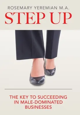 Krok vzhůru: Klíč k úspěchu v podnicích s převahou mužů - Step Up: The Key to Succeeding in Male-Dominated Businesses
