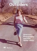 Outsideři: Americká fotografie a film 50.-80. let 20. století - Outsiders: American Photography and Film 1950s-1980s