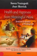 Zdraví a štěstí ze smysluplné práce - Výzkum kvality pracovního života - Health & Happiness from Meaningful Work - Research in Quality of Working Life