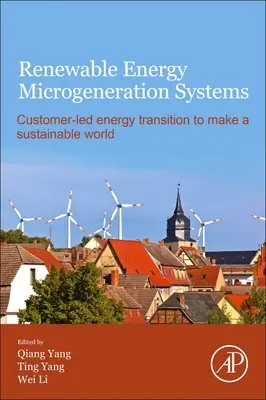 Systémy mikrokogenerace obnovitelných zdrojů energie: MEGAC systémy: zákazníky řízený energetický přechod k udržitelnému světu - Renewable Energy Microgeneration Systems: Customer-Led Energy Transition to Make a Sustainable World