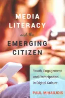 Mediální gramotnost a vznikající občan; mládež, angažovanost a participace v digitální kultuře - Media Literacy and the Emerging Citizen; Youth, Engagement and Participation in Digital Culture