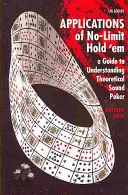 Aplikace No-Limit Hold 'em: Průvodce pro pochopení teoreticky správného pokeru - Applications of No-Limit Hold 'em: A Guide to Understanding Theoretically Sound Poker