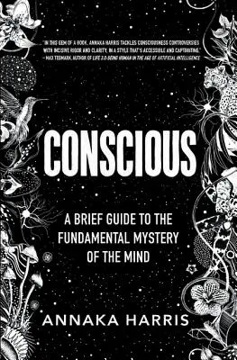 Vědomí: Stručný průvodce základním tajemstvím mysli - Conscious: A Brief Guide to the Fundamental Mystery of the Mind