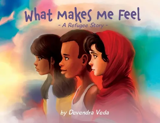 Co mi dělá dobře - Příběh uprchlíka: Příběh uprchlíka - What Makes Me Feel - A Refugee Story: A Refugee Story