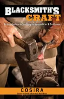 Kovářské řemeslo: Úvod do kovářství pro učně a řemeslníky - Blacksmith's Craft: An Introduction to Smithing for Apprentices & Craftsmen