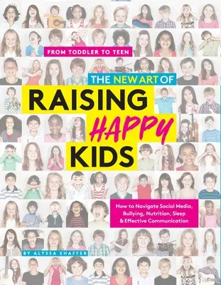 Nové umění vychovávat šťastné děti: Průvodce dnešní dobou pro silné, sebevědomé a starostlivé děti - The New Art of Raising Happy Kids: Today's Guide to a Strong, Confident & Caring Child