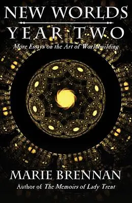 Nové světy, rok druhý: Další eseje o umění budování světa - New Worlds, Year Two: More Essays on the Art of Worldbuilding