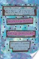 Dívčí ziny: Ziny: Tvorba médií, feminismus - Girl Zines: Making Media, Doing Feminism