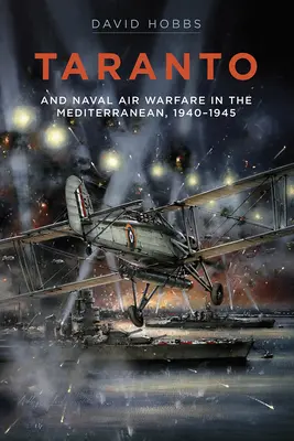 Taranto: A námořní letectvo ve Středomoří - Taranto: And Naval Air Warfare in the Mediterranean