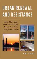 Obnova měst a odpor: Rasa, prostor a město na konci dvacátého až začátku jednadvacátého století - Urban Renewal and Resistance: Race, Space, and the City in the Late Twentieth to the Early Twenty-First Century
