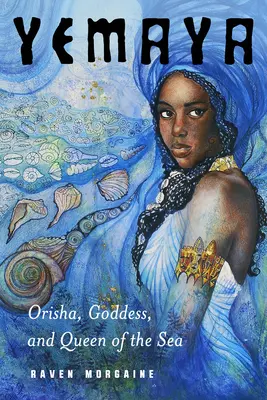 Yemaya: Orisha, bohyně a královna moře - Yemaya: Orisha, Goddess, and Queen of the Sea