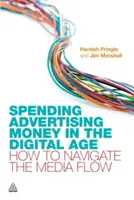 Utrácení peněz za reklamu v digitálním věku: Jak se orientovat v mediálním toku - Spending Advertising Money in the Digital Age: How to Navigate the Media Flow