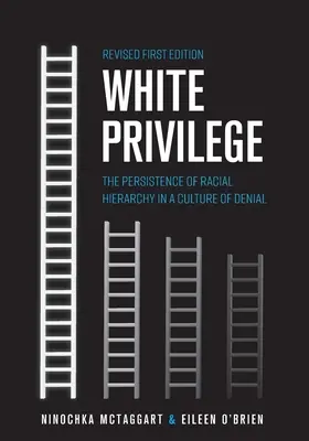 Bílá výsada: Přetrvávající rasová hierarchie v kultuře popírání - White Privilege: The Persistence of Racial Hierarchy in a Culture of Denial