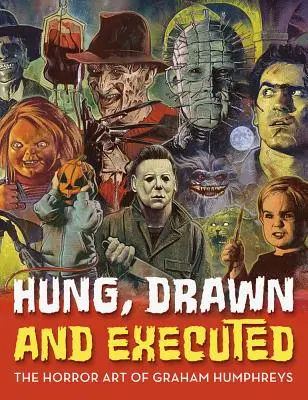 Oběšeni, nakresleni a popraveni: Hororové umění Grahama Humphreyse - Hung, Drawn and Executed: The Horror Art of Graham Humphreys