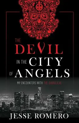 Ďábel ve městě andělů: Moje setkání s ďábelským světem: kniha o andělech v Andělích (anglicky) - The Devil in the City of Angels: My Encounters with the Diabolical