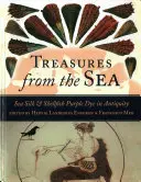 Poklady z moře: Mořské hedvábí a mušle Fialové barvivo ve starověku - Treasures from the Sea: Sea Silk & Shellfish Purple Dye in Antiquity