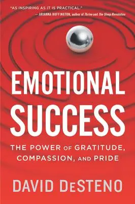 Emocionální úspěch: Síla vděčnosti, soucitu a pýchy: Jak na to? - Emotional Success: The Power of Gratitude, Compassion, and Pride
