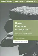 Řízení lidských zdrojů: Vydání knihy: Rétorika a realita - Human Resource Management: Rhetorics and Realities