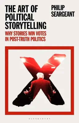 Umění politického vyprávění: Proč příběhy vyhrávají hlasy v postpravdivé politice? - The Art of Political Storytelling: Why Stories Win Votes in Post-truth Politics
