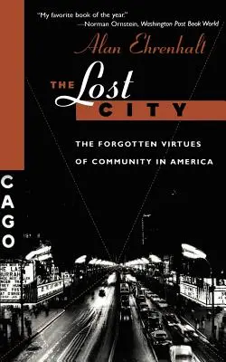 Ztracené město: Zapomenuté ctnosti komunity v Americe - The Lost City: The Forgotten Virtues of Community in America