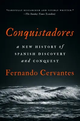 Conquistadores: Nové dějiny španělského objevování a dobývání - Conquistadores: A New History of Spanish Discovery and Conquest