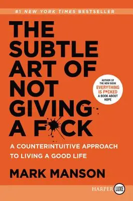 Jemné umění nedat na sobě nic znát: A Counterintuitive Approach to Living a Good Life (Kontraintuitivní přístup k dobrému životu). - The Subtle Art of Not Giving a F*ck: A Counterintuitive Approach to Living a Good Life