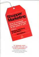 Nákupní marketing: Jak zvýšit počet nákupních rozhodnutí v místě prodeje? - Shopper Marketing: How to Increase Purchase Decisions at the Point of Sale