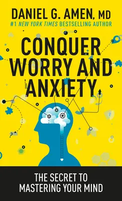 Překonejte obavy a úzkost: Tajemství, jak ovládnout svou mysl - Conquer Worry and Anxiety: The Secret to Mastering Your Mind