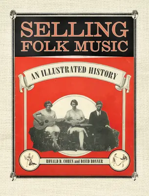 Selling Folk Music: Ilustrovaná historie - Selling Folk Music: An Illustrated History