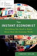 Okamžitý ekonom: Instantní ekonom: vše, co potřebujete vědět o fungování ekonomiky - The Instant Economist: Everything You Need to Know about How the Economy Works