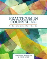 Praxe v poradenství: Příručka pro rozvoj - Practicum in Counseling: A Developmental Guide