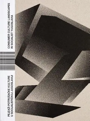 Krajiny spotřební kultury v socialistické Jugoslávii - Consumer Culture Landscapes in Socialist Yugoslavia