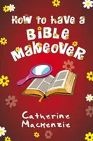 Jak si udělat biblickou proměnu - How to Have a Bible Makeover