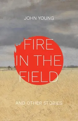 Oheň na poli a jiné příběhy - Fire in the Field and Other Stories