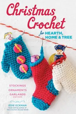 Christmas Crochet for Hearth, Home & Tree: Vánoce, ozdoby, girlandy a mnoho dalšího - Christmas Crochet for Hearth, Home & Tree: Stockings, Ornaments, Garlands, and More