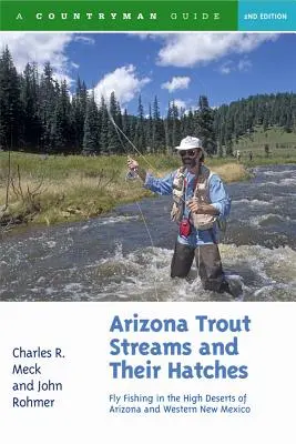 Arizonské pstruhové potoky a jejich líhně: Muškaření ve vysokých pouštích Arizony a západního Nového Mexika - Arizona Trout Streams and Their Hatches: Fly Fishing in the High Deserts of Arizona and Western New Mexico
